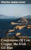 Confessions Of Con Cregan, the Irish Gil Blas (eBook, ePUB)