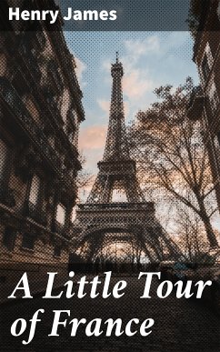 A Little Tour of France (eBook, ePUB) - James, Henry