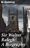 Sir Walter Ralegh: A Biography (eBook, ePUB)