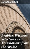 Arabian Wisdom: Selections and Translations from the Arabic (eBook, ePUB)