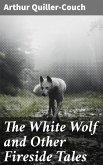 The White Wolf and Other Fireside Tales (eBook, ePUB)