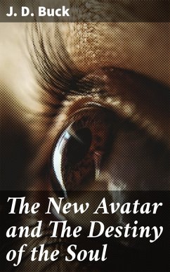 The New Avatar and The Destiny of the Soul (eBook, ePUB) - Buck, J. D.