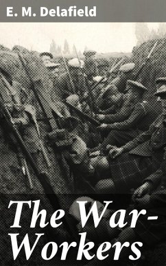 The War-Workers (eBook, ePUB) - Delafield, E. M.