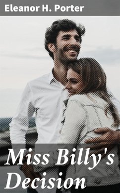 Miss Billy's Decision (eBook, ePUB) - Porter, Eleanor H.