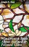 Windows: A Book About Stained & Painted Glass (eBook, ePUB)