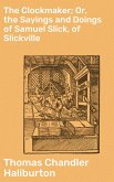 The Clockmaker; Or, the Sayings and Doings of Samuel Slick, of Slickville (eBook, ePUB)