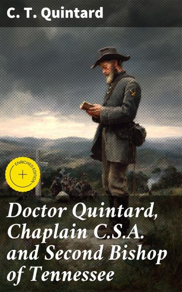 Doctor Quintard, Chaplain C.S.A. and Second Bishop of Tennessee (eBook, ePUB) Doctor Quintard, Chaplain C.S.A. and Second Bishop of Tennessee (eBook, ePUB)