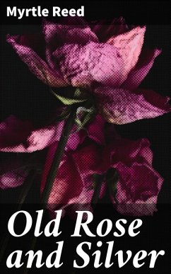 Old Rose and Silver (eBook, ePUB) - Reed, Myrtle