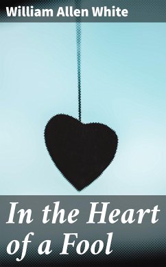 In the Heart of a Fool (eBook, ePUB) - White, William Allen