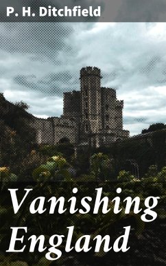 Vanishing England (eBook, ePUB) - Ditchfield, P. H.