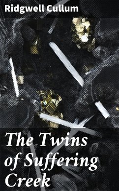 The Twins of Suffering Creek (eBook, ePUB) - Cullum, Ridgwell