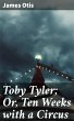 Toby Tyler; Or, Ten Weeks with a Circus... - Bild 1