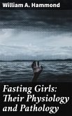 Fasting Girls: Their Physiology and Pathology (eBook, ePUB)