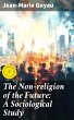 The Non-religion of the Future: A... - Bild 1