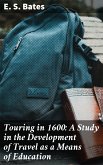 Touring in 1600: A Study in the Development of Travel as a Means of Education (eBook, ePUB)