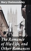 The Romance of His Life, and Other Romances (eBook, ePUB)