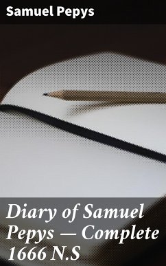 Diary of Samuel Pepys — Complete 1666 N.S (eBook, ePUB) - Pepys, Samuel