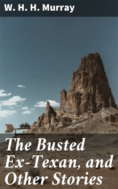 The Busted Ex-Texan, and Other Stories (eBook, ePUB) - Murray, W. H. H.