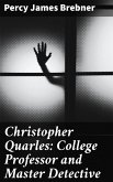 Christopher Quarles: College Professor and Master Detective (eBook, ePUB)