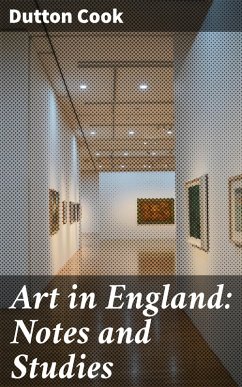 Art in England: Notes and Studies (eBook, ePUB) - Cook, Dutton