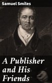 A Publisher and His Friends (eBook, ePUB)