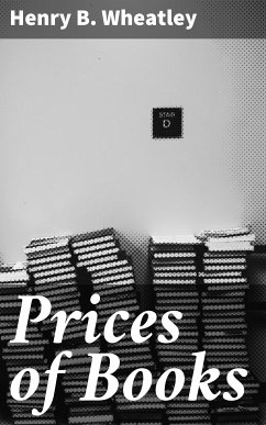 Prices of Books (eBook, ePUB) - Wheatley, Henry B.