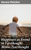 Happiness as Found in Forethought Minus Fearthought (eBook, ePUB)