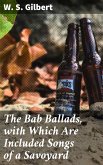 The Bab Ballads, with Which Are Included Songs of a Savoyard (eBook, ePUB)