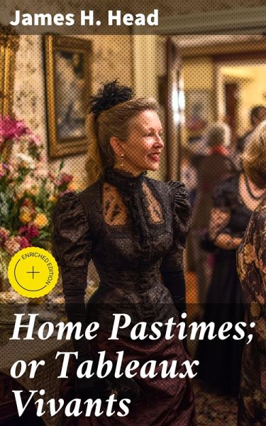 Home Pastimes; or Tableaux Vivants (eBook, ePUB)