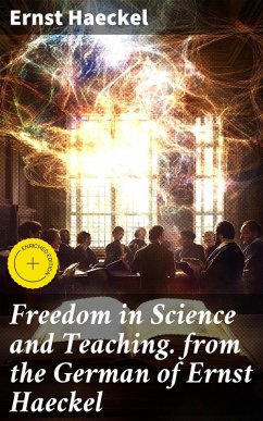 Cover Freedom in Science and Teaching. from the German of Ernst Haeckel (eBook, ePUB)
