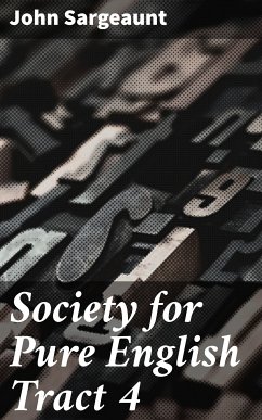 Society for Pure English Tract 4 (eBook, ePUB) - Sargeaunt, John