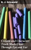 Crayon and Character: Truth Made Clear Through Eye and Ear (eBook, ePUB)