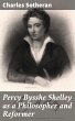 Percy Bysshe Shelley as a Philosopher... - Bild 1