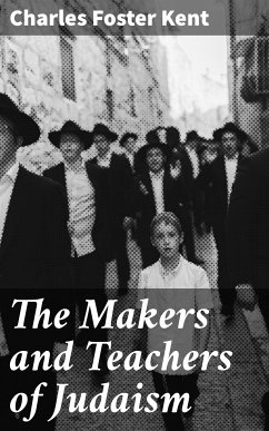 The Makers and Teachers of Judaism (eBook, ePUB) - Kent, Charles Foster