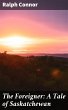 The Foreigner: A Tale of Saskatchewan... - Bild 1