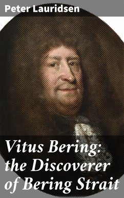 Vitus Bering: the Discoverer of Bering Strait (eBook, ePUB) - Lauridsen, Peter