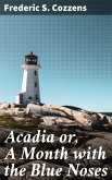 Acadia or, A Month with the Blue Noses (eBook, ePUB)
