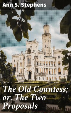 The Old Countess; or, The Two Proposals (eBook, ePUB) - Stephens, Ann S.