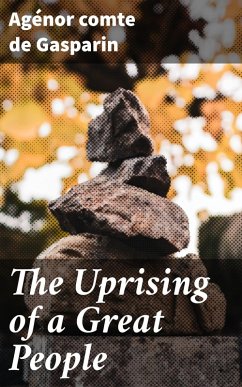 The Uprising of a Great People (eBook, ePUB) - Gasparin, Agénor