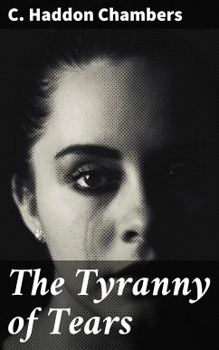 The Tyranny of Tears (eBook, ePUB) - Chambers, C. Haddon