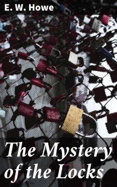 The Mystery of the Locks (eBook, ePUB) - Howe, E. W.