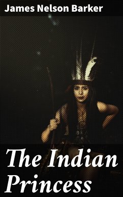 The Indian Princess (eBook, ePUB) - Barker, James Nelson