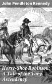 Horse-Shoe Robinson: A Tale of the Tory Ascendency (eBook, ePUB)