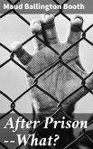 After Prison--What? (eBook, ePUB)