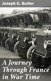 A Journey Through France in War Time (eBook, ePUB)