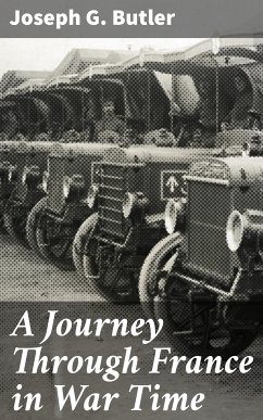 A Journey Through France in War Time (eBook, ePUB) - Butler, Joseph G.