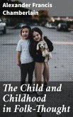 The Child and Childhood in Folk-Thought (eBook, ePUB)