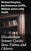 Elizabethan Sonnet Cycles: Idea, Fidesa and Chloris (eBook, ePUB)