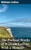 The Poetical Works of William Collins; With a Memoir (eBook, ePUB)