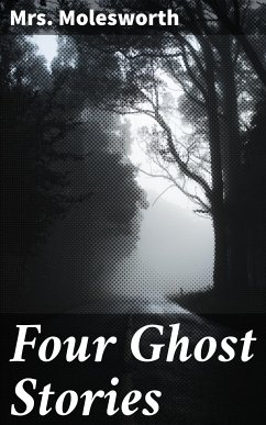 Four Ghost Stories (eBook, ePUB) - Molesworth, Mrs.